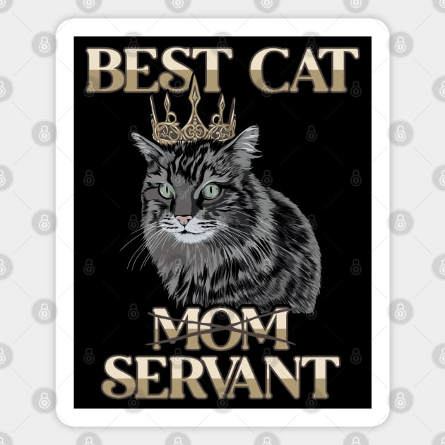 Best Cat Mom Servant Cat Daddy Cat Mom Cat Lovers Funny Cat Magnet by GraphicsLab